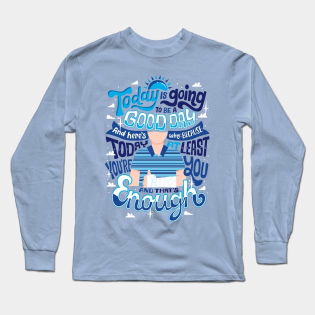 You're you and that's enough Long Sleeve T-Shirt by risarodil